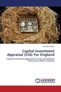 Capital Investment Appraisal (CIA) For England di Gauhar Ishaque edito da LAP Lambert Academic Publishing