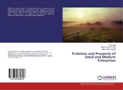 Problems and Prospects of Small and Medium Enterprises di Saud Ilahi, Ahmed Salem Aldainy, Salem Yahya Bendgi edito da LAP Lambert Academic Publishing
