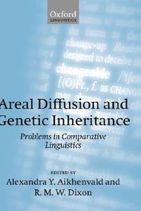 Areal Diffusion and Genetic Inheritance: Problems in Comparative Linguistics di Robert M. W. Dixon edito da OXFORD UNIV PR