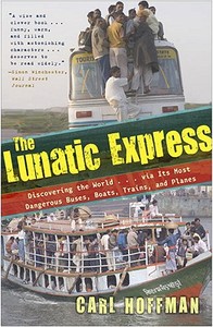 The Lunatic Express di Carl Hoffman edito da Broadway Books (A Division of Bantam Doubleday Dell Publishi