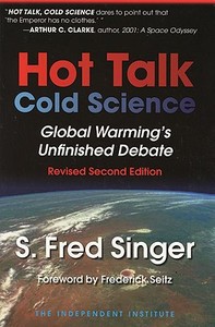 Hot Talk, Cold Science: Global Warming's Unfinished Debate di S. Fred Singer edito da INDEPENDENT INST