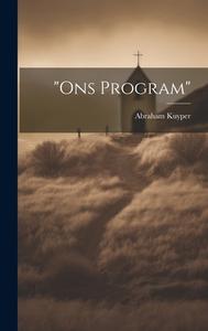 "Ons program" di Abraham Kuyper edito da LEGARE STREET PR