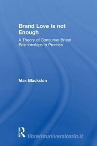 Brand Love is not Enough di Max Blackston edito da Taylor & Francis Ltd