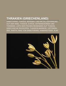 Thrakien (Griechenland) di Quelle Wikipedia edito da Books LLC, Reference Series