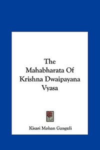 The Mahabharata of Krishna Dwaipayana Vyasa di Kisari Mohan Ganguli edito da Kessinger Publishing