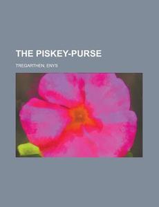 The Piskey-Purse di Enys Tregarthen edito da Rarebooksclub.com