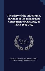The Diary Of The 'blue Nuns', Or, Order di JOSEPH GILLOW edito da Lightning Source Uk Ltd
