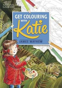 The National Gallery Get Colouring with Katie di James Mayhew edito da Hachette Children's Group
