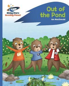 Reading Planet - Out of the Pond - Blue: Rocket Phonics di Ian MacDonald edito da Rising Stars UK Ltd