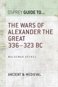 The Wars of Alexander the Great 336-323 di Waldemar Heckel edito da Osprey Publishing (UK)