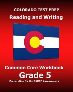 Colorado Test Prep Reading and Writing Common Core Workbook Grade 5: Preparation for the Parcc Assessments di Test Master Press Colorado edito da Createspace