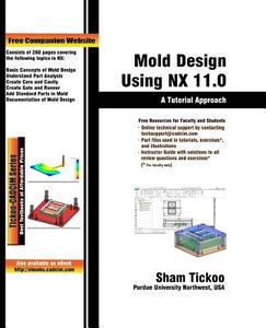 Mold Design Using NX 11.0: A Tutorial Approach di Cadcim Technologies, Sham Tickoo Purdue Univ edito da LIGHTNING SOURCE INC