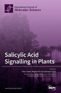 Salicylic Acid Signalling in Plants edito da MDPI AG