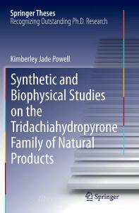 Synthetic and Biophysical Studies on the Tridachiahydropyrone Family of Natural Products di Kimberley Jade Powell edito da Springer International Publishing