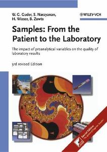 Samples: From the Patient to the Laboratory: The Impact of Preanalytical Variables on the Quality of Laboratory Results di Walter G. Guder, Sheshadri Narayanan, Hermann Wisser edito da Wiley-VCH Verlag GmbH