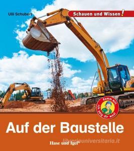 Auf der Baustelle di Ulli Schubert edito da Hase und Igel Verlag GmbH
