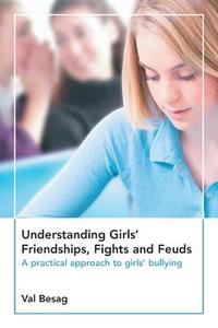 Understanding Girls' Friendships, Fights and Feuds: A Practical Approach to Girls' Bullying di Valerie E. Besag edito da McGraw-Hill Education