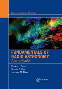 Fundamentals Of Radio Astronomy di Ronald L. Snell, Stanley Kurtz, Jonathan Marr edito da Taylor & Francis Ltd
