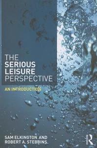The Serious Leisure Perspective di Sam Elkington edito da Routledge