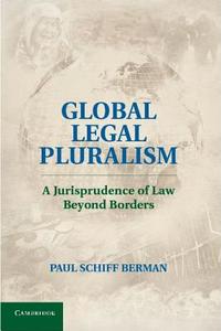 Global Legal Pluralism di Paul Schiff Berman edito da Cambridge University Press