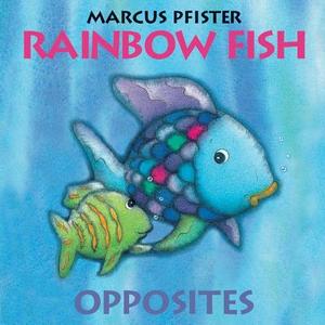 Rainbow Fish Opposites di Marcus Pfister edito da North-south Books