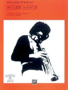 The Jazz Style of Miles Davis: A Musical and Historical Perspective di David Baker, Alfred Publishing, Miles Davis edito da ALFRED PUBN