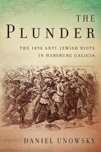 The Plunder di Daniel L. Unowsky edito da Stanford University Press