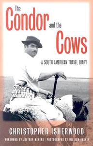 The Condor And The Cows di Christopher Isherwood edito da University Of Minnesota Press