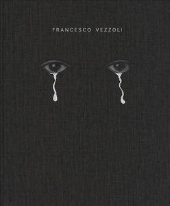 Francesco Vezzoli di Cristiana Perrella edito da Rizzoli International Publications