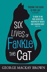 Six Lives of Fankle the Cat di George Mackay Brown edito da Floris Books