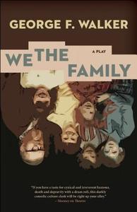 We the Family di George F. Walker edito da TALONBOOKS