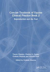 Concise Textbook Of Equine Clinical Practice Book 2 di Tracey Chenier, Charles D. Cooke, Graham Munroe, Victoria Scott edito da Taylor & Francis Ltd