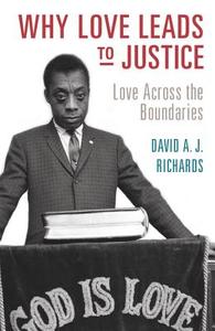 Why Love Leads to Justice di David A. J. Richards edito da Cambridge University Press