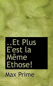 Et Plus E'est La M Me Ethose! di Max Prime edito da Bibliolife