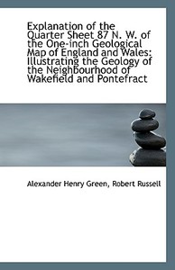 Explanation Of The Quarter Sheet 87 N. W. Of The One-inch Geological Map Of England And Wales di Robert Russell Alexander Henry Green edito da Bibliolife