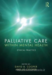Palliative Care within Mental Health di David B. Cooper edito da Taylor & Francis Ltd