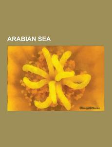 Arabian Sea di Source Wikipedia edito da University-press.org