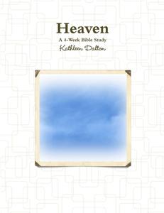 Heaven   A 4-Week Bible Study di Kathleen Dalton edito da Lulu.com