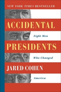 Accidental Presidents: Eight Men Who Changed America di Jared Cohen edito da SIMON & SCHUSTER