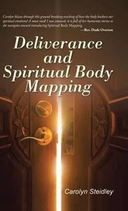 Deliverance and Spiritual Body Mapping di Carolyn Steidley edito da Balboa Press