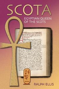 Scota, Egyptian Queen of the Scots: An Analysis of Scotichronicon, the Chronicle of the Scots di Ralph Ellis edito da Createspace