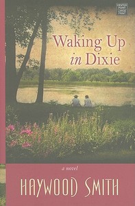 Waking Up in Dixie di Haywood Smith edito da Center Point