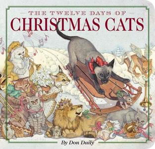 The Twelve Days Of Christmas Cats di Don Daily edito da Sterling Publishing Co Inc