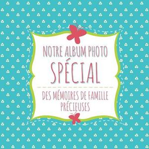 Notre Album Photo Special Des Memoires de Famille Precieuses di Speedy Publishing LLC edito da LIGHTNING SOURCE INC