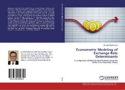 Econometric Modeling of Exchange Rate Determinants di Richard Floyd Works edito da LAP Lambert Academic Publishing