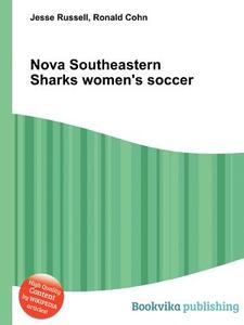 Nova Southeastern Sharks Women\'s Soccer edito da Book On Demand Ltd.