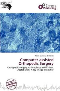 Computer-assisted Orthopedic Surgery edito da Chromo Publishing