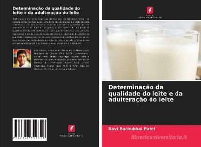 Determinação da qualidade do leite e da adulteração do leite di Ravi Bachubhai Patel edito da Edições Nosso Conhecimento