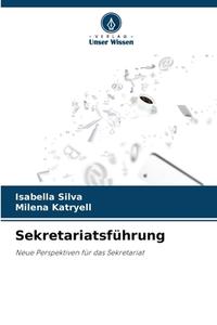 Sekretariatsführung di Isabella Silva, Milena Katryell edito da Verlag Unser Wissen