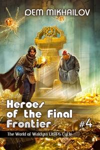 Heroes of the Final Frontier (Book #4): The World of Waldyra LitRPG Cycle di Dem Mikhailov edito da MAGIC DOME BOOKS